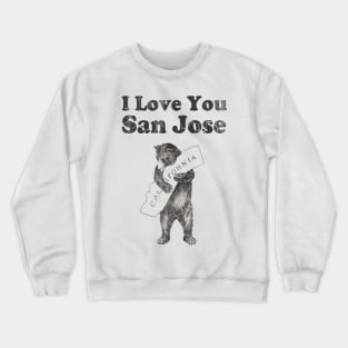 Vintage I Love Your San Jose California Crewneck Sweatshirt